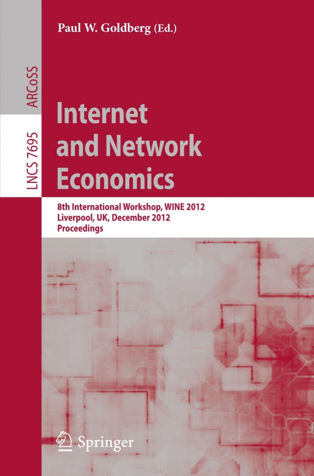Internet and Network Economics 8th International Workshop, WINE 2012, Singapore, December 11-14, 2012. Proceedings 1st Edition