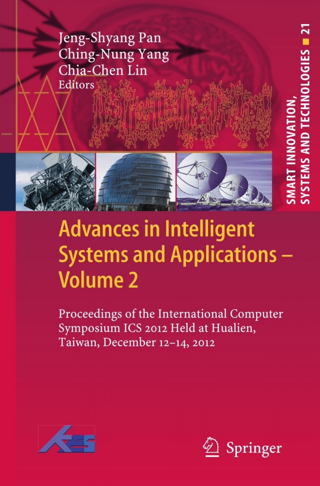 Advances in Intelligent Systems and Applications – Volume 2 Proceedings of the International Computer Symposium ICS 2012 Held at Hualien, Taiwan, December 12–14, 2012