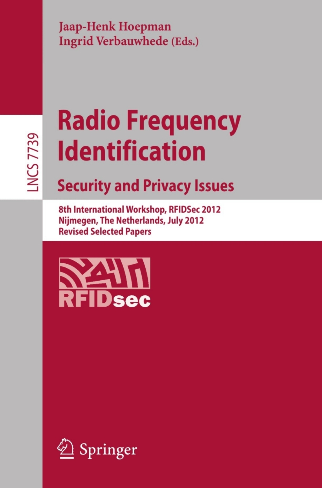 Radio Frequency Identification: Security and Privacy Issues 8th International Workshop, RFIDSec 2012, Nijmegen, The Netherlands, July 2-3, 2012, Revised Selected Papers