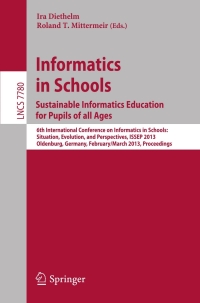 Cover image: Informatics in Schools. Sustainable Informatics Education for Pupils of all Ages 9783642366161