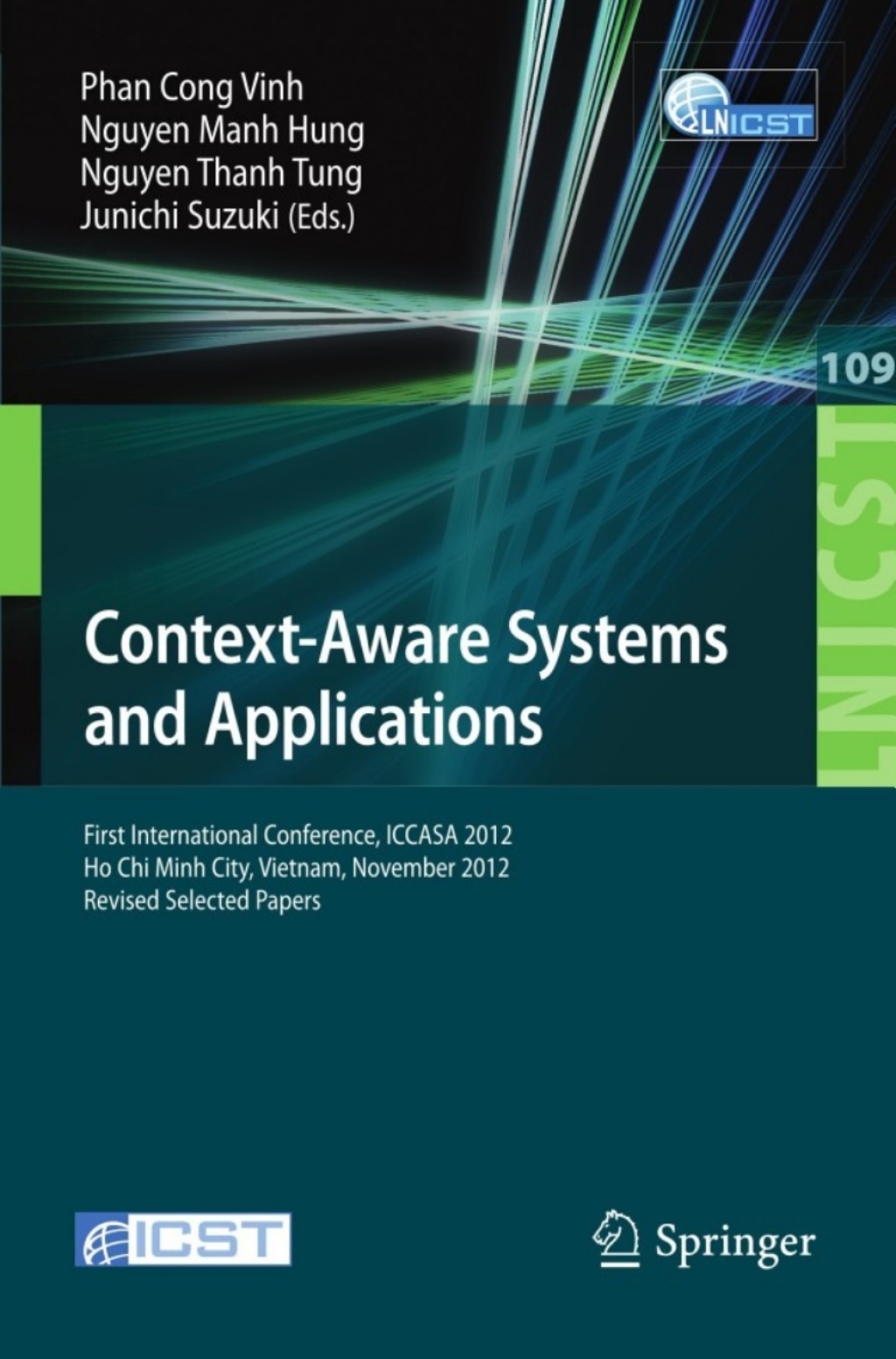 Context-Aware Systems and Applications First International Conference, ICCASA 2012, Ho Chi Minh City, Vietnam, November 26-27, 2012, Revised Selected Papers
