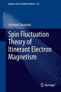 Cover image: Spin Fluctuation Theory of Itinerant Electron Magnetism 9783642366659