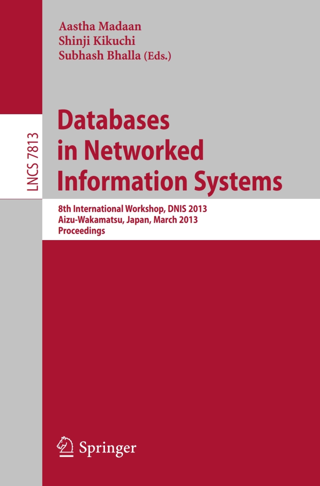 Databases in Networked Information Systems 8th International Workshop, DNIS 2013, Aizu-Wakamatsu, Japan, March 25-27, 2013. Proceedings