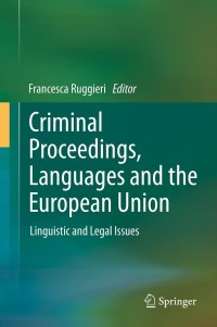 Cover image: Criminal Proceedings, Languages and the European Union 9783642371516