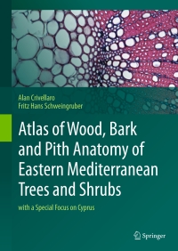صورة الغلاف: Atlas of Wood, Bark and Pith Anatomy of Eastern Mediterranean Trees and Shrubs 9783642372346