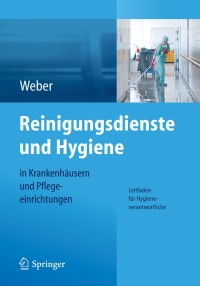 صورة الغلاف: Reinigungsdienste und Hygiene in Krankenhäusern und Pflegeeinrichtungen 9783642372957
