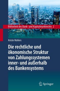 Cover image: Die rechtliche und ökonomische Struktur von Zahlungssystemen inner- und außerhalb des Bankensystems 9783642373893