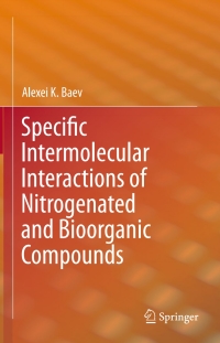 Cover image: Specific Intermolecular Interactions of Nitrogenated and Bioorganic Compounds 9783642374715