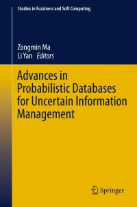 Cover image: Advances in Probabilistic Databases for Uncertain Information Management 9783642375088