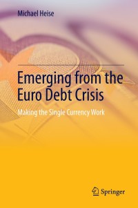 Cover image: Emerging from the Euro Debt Crisis 9783642375262