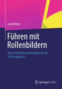 表紙画像: Führen mit Rollenbildern 2nd edition 9783642375712