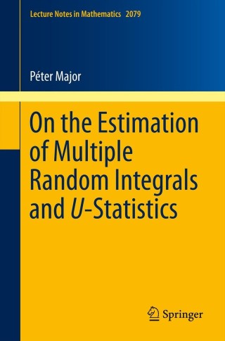 表紙画像: On the Estimation of Multiple Random Integrals and U-Statistics 9783642376160