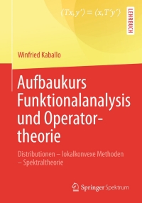 Cover image: Aufbaukurs Funktionalanalysis und Operatortheorie 9783642377938