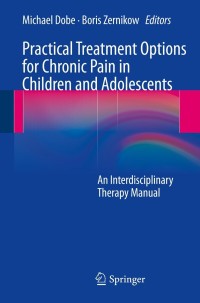 Cover image: Practical Treatment Options for Chronic Pain in Children and Adolescents 9783642378157