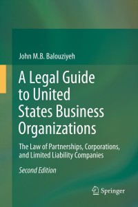 صورة الغلاف: A Legal Guide to United States Business Organizations 2nd edition 9783642379062