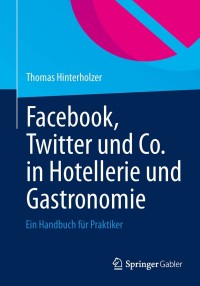 表紙画像: Facebook, Twitter und Co. in Hotellerie und Gastronomie 9783642379536
