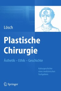 Cover image: Plastische Chirurgie – Ästhetik  Ethik  Geschichte 9783642379697