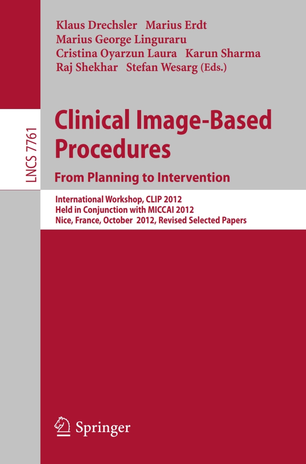 Clinical Image-Based Procedures. From Planning to Intervention International Workshop, CLIP 2012, Held in Conjunction with MICCAI 2012, Nice, France, October 5, 2012, Revised Selected Papers