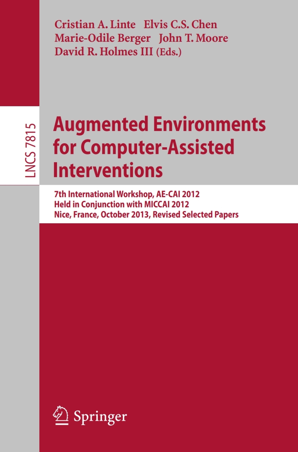 Augmented Environments for Computer-Assisted Interventions 7th International Workshop, AE-CAI 2012, Held in Conjunction with MICCAI 2012, Nice, France, October 5, 2012, Revised Selected Papers