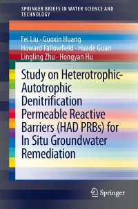 Cover image: Study on Heterotrophic-Autotrophic Denitrification Permeable Reactive Barriers (HAD PRBs) for In Situ Groundwater Remediation 9783642381539