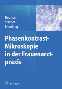 表紙画像: Phasenkontrast-Mikroskopie in der Frauenarztpraxis 9783642383090