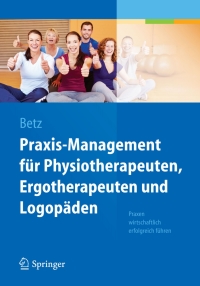 Titelbild: Praxis-Management für Physiotherapeuten, Ergotherapeuten und Logopäden 9783642384066