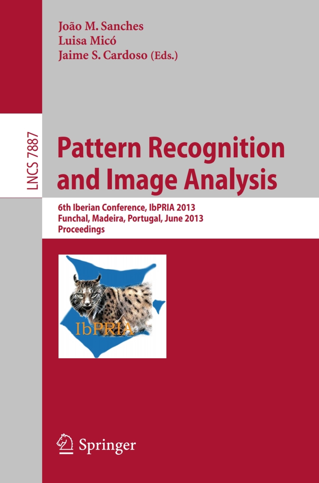 Pattern Recognition and Image Analysis 6th Iberian Conference, IbPRIA 2013, Funchal, Madeira, Portugal, June 5-7, 2013, Proceedings