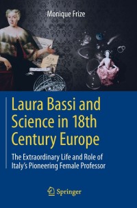 Cover image: Laura Bassi and Science in 18th Century Europe 9783642386848