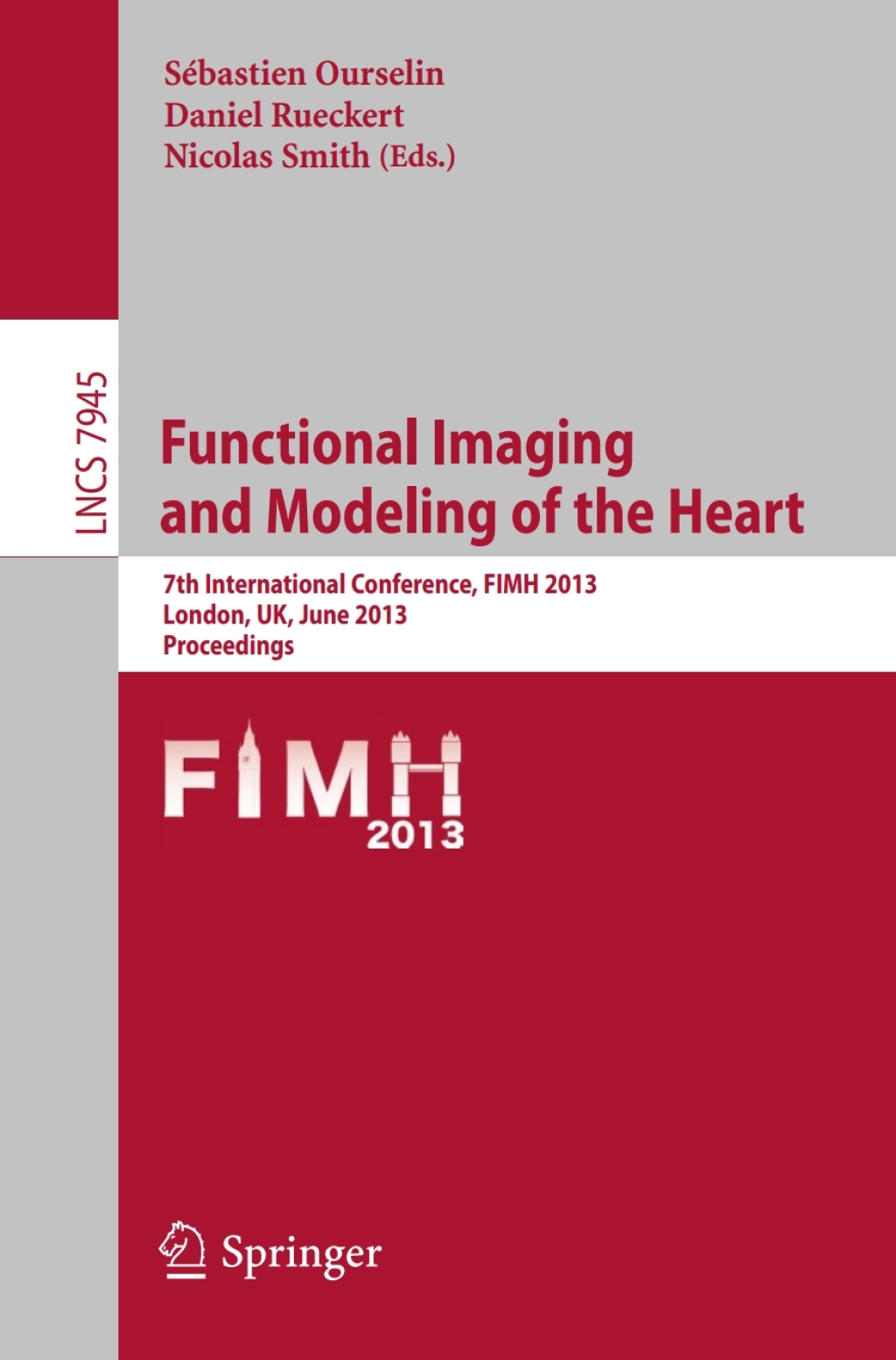Functional Imaging and Modeling of the Heart 7th International Conference, FIMH 2013, London, UK, June 20-22,2013, Proceedings