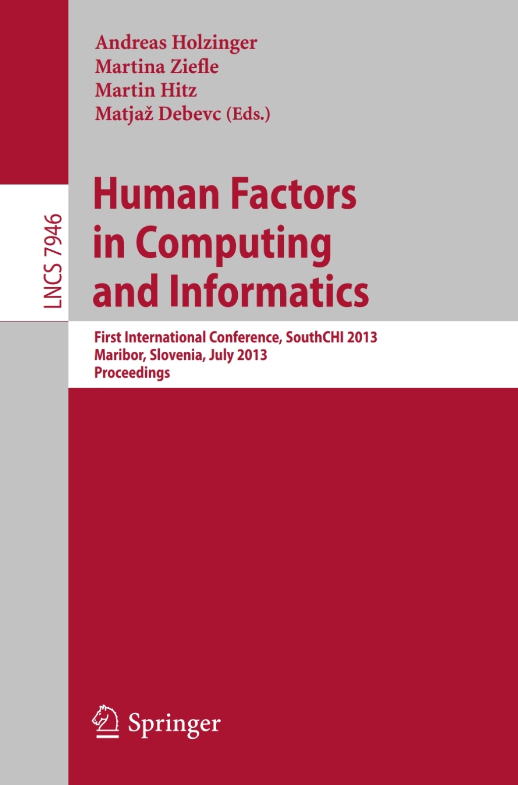 Human Factors in Computing and Informatics First International Conference, SouthCHI 2013, Maribor, Slovenia, July 1-3, 2013, Proceedings