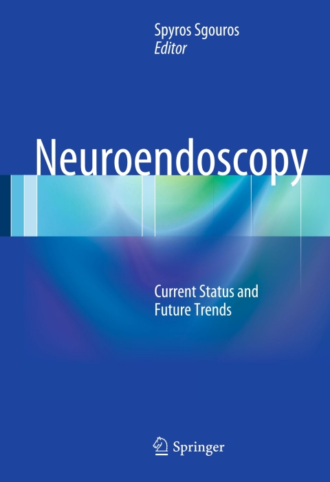 Neuroendoscopy: Current Status and Future Trends - FULL INSTANT DOWNLOAD | PDF DOCX EPUB