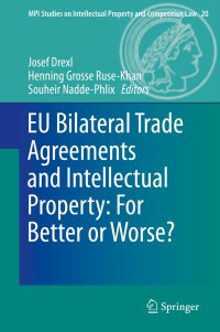 Cover image: EU Bilateral Trade Agreements and Intellectual Property: For Better or Worse? 9783642390968