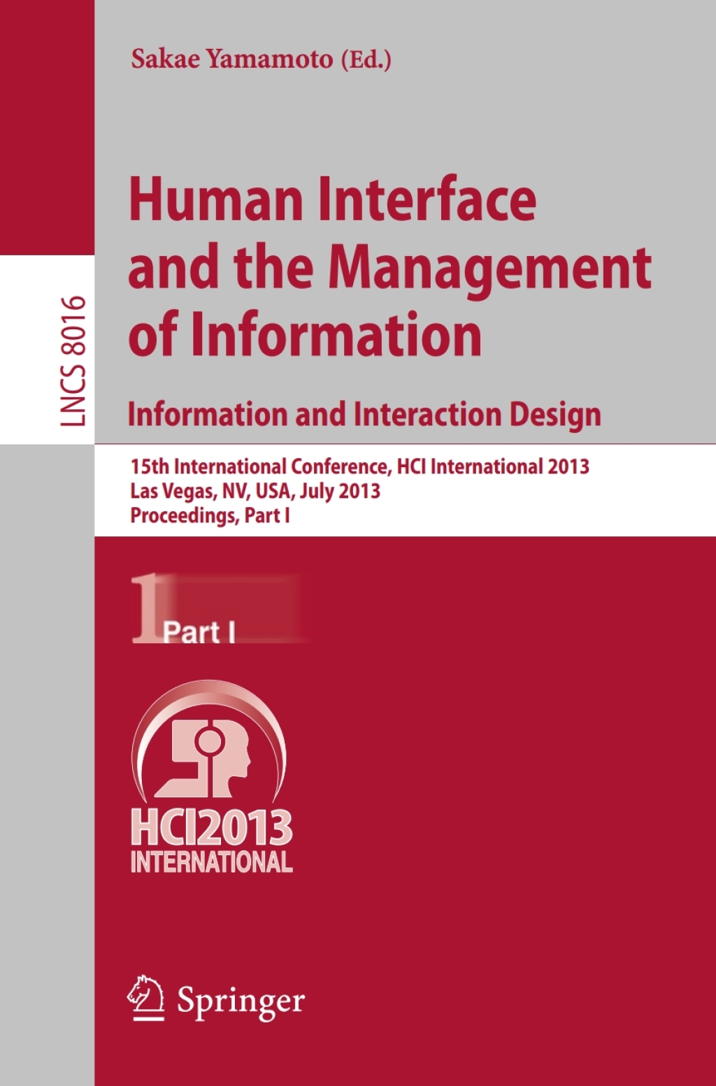 Human Interface and the Management of Information Information and Interaction Design, 15th International Conference, HCI International 2013, Las Vegas, NV, USA, July 21-26, 2013, Proceedings, Part I