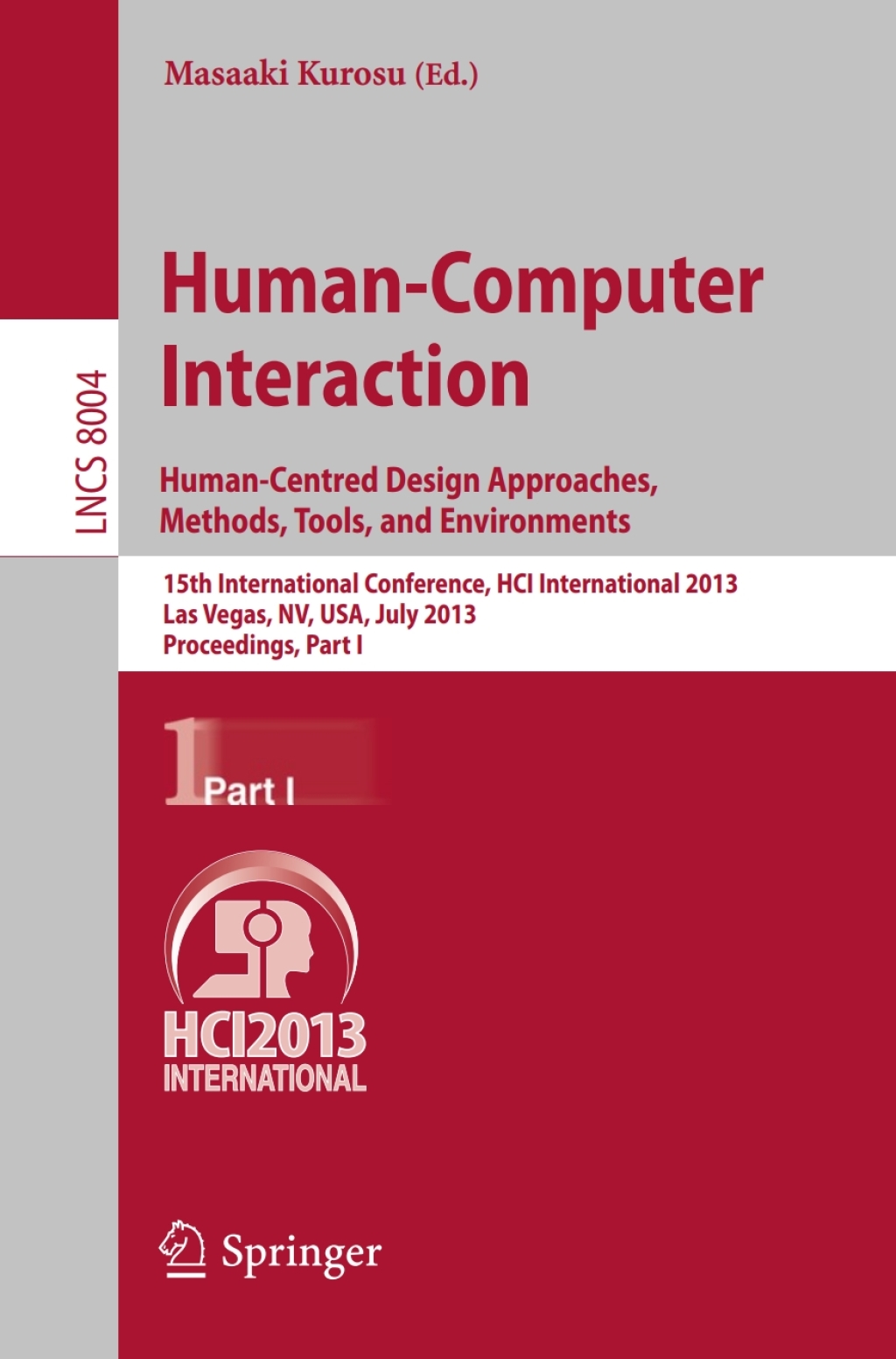 Human-Computer Interaction: Human-Centred Design Approaches, Methods, Tools and Environments 15th International Conference, HCI International 2013, Las Vegas, NV, USA, July 21-26, 2013, Proceedings, Part I