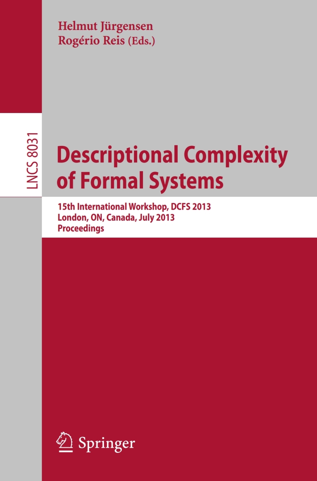 Descriptional Complexity of Formal Systems 15th International Workshop, DCFS 2013, London, Canada, July 22-25, 2013, Proceedings