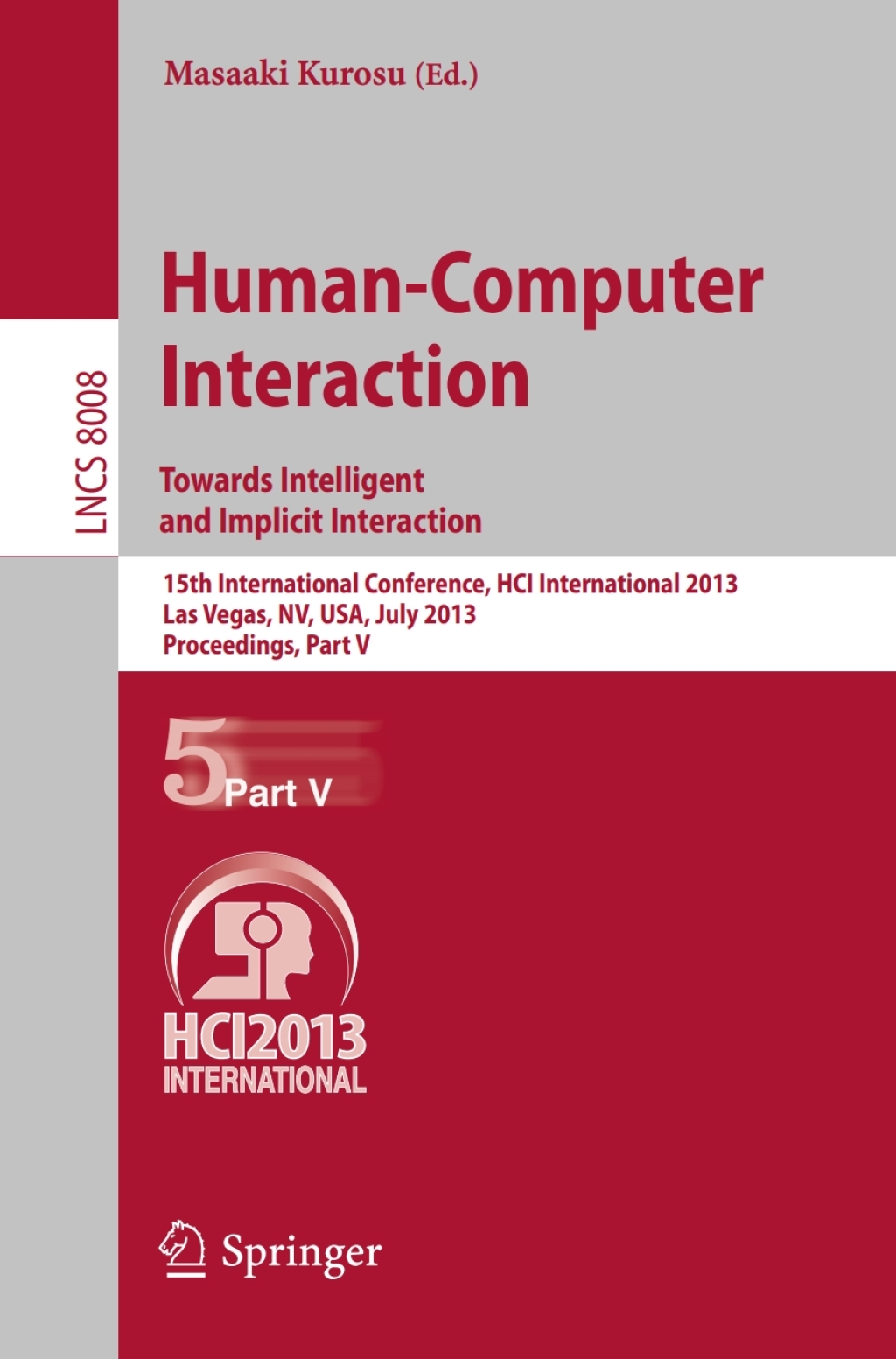 Human-Computer Interaction: Towards Intelligent and Implicit Interaction 15th International Conference, HCI International 2013, Las Vegas, NV, USA, July 21-26, 2013, Proceedings, Part V