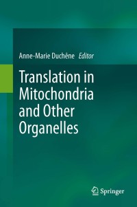 Imagen de portada: Translation in Mitochondria and Other Organelles 9783642394256