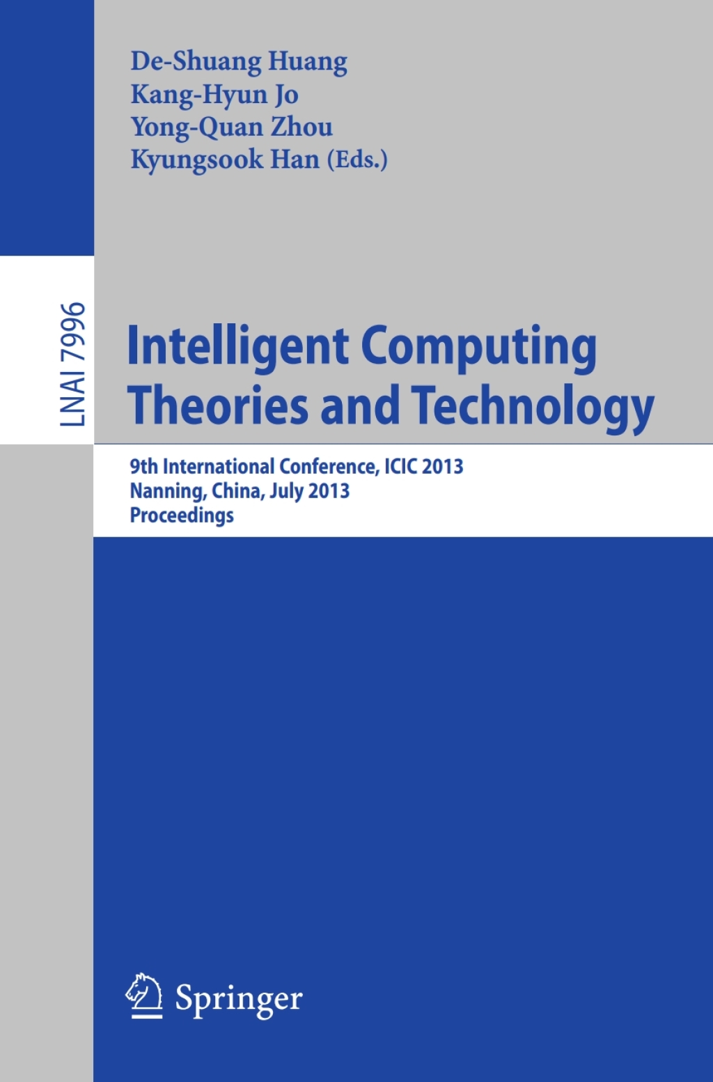 Intelligent Computing Theories and Technology 9th International Conference, ICIC 2013, Nanning, China, July 28-31, 2013. Proceedings