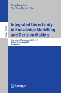 Cover image: Integrated Uncertainty in Knowledge Modelling and Decision Making 9783642395147