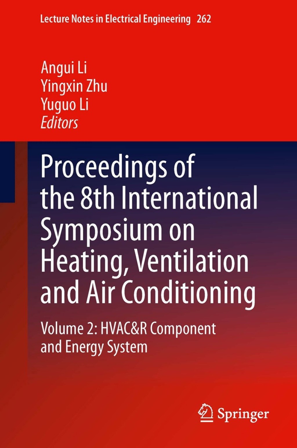 Proceedings of the 8th International Symposium on Heating, Ventilation and Air Conditioning Volume 2: HVAC&R Component and Energy System