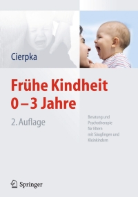 表紙画像: Frühe Kindheit 0-3 Jahre 2nd edition 9783642396014