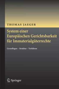 صورة الغلاف: System einer Europäischen Gerichtsbarkeit für Immaterialgüterrechte 9783642396717