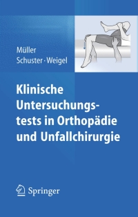 Cover image: Klinische Untersuchungstests in Orthopädie und Unfallchirurgie 9783642396908