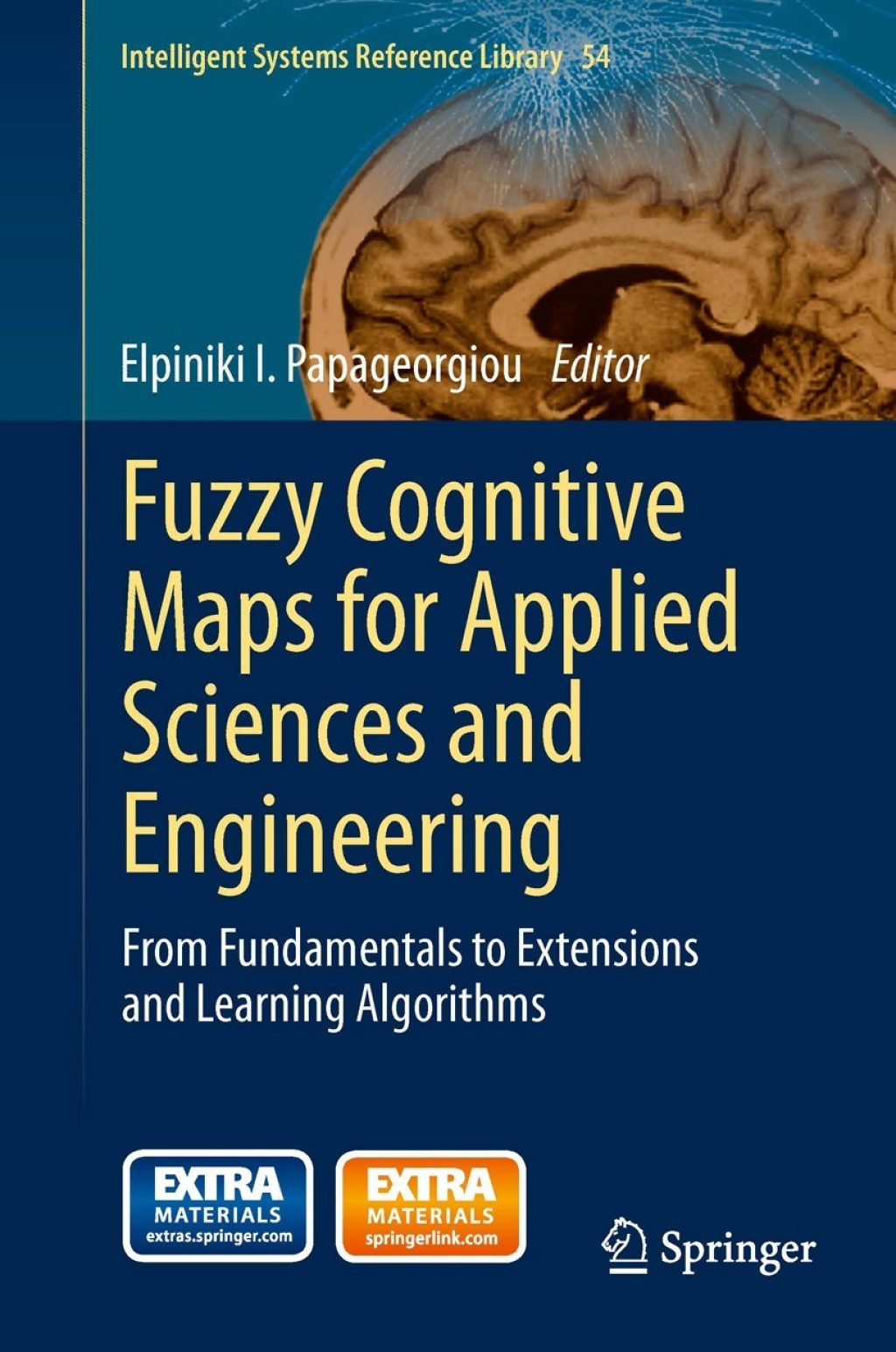Fuzzy Cognitive Maps for Applied Sciences and Engineering From Fundamentals to Extensions and Learning Algorithms