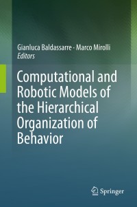 Omslagafbeelding: Computational and Robotic Models of the Hierarchical Organization of Behavior 9783642398742