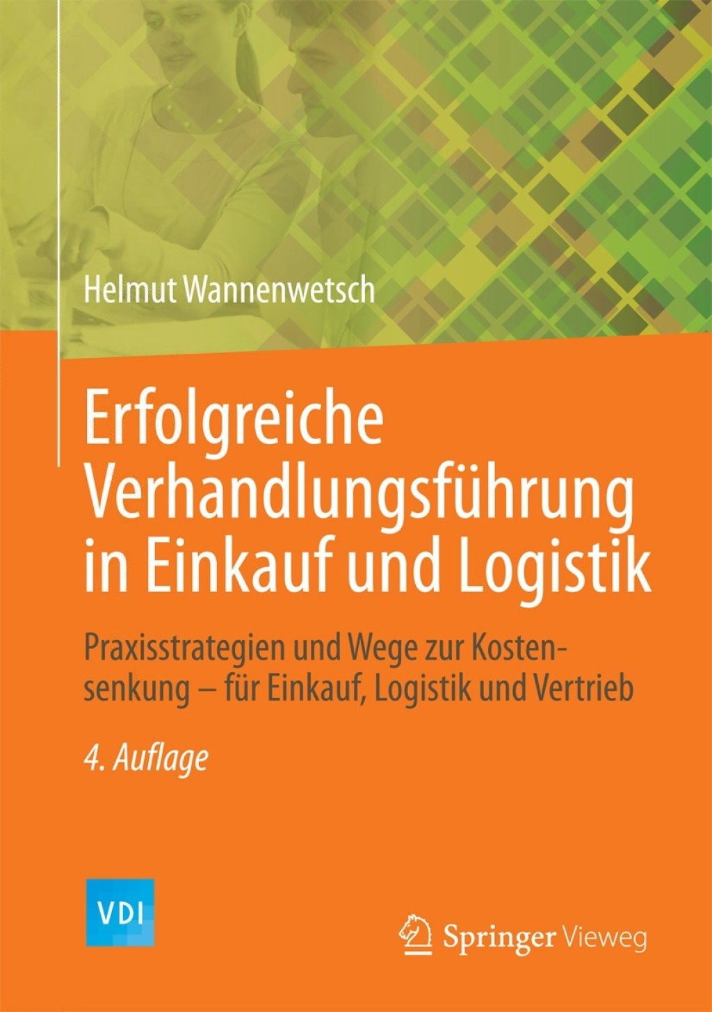 Erfolgreiche Verhandlungsführung in Einkauf und Logistik Praxisstrategien und Wege zur Kostensenkung – für Einkauf, Logistik und Vertrieb 4th Edition