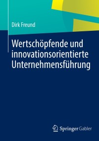Immagine di copertina: Wertschöpfende und innovationsorientierte Unternehmensführung 9783642399176