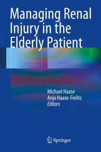 Omslagafbeelding: Managing Renal Injury in the Elderly Patient 9783642399466