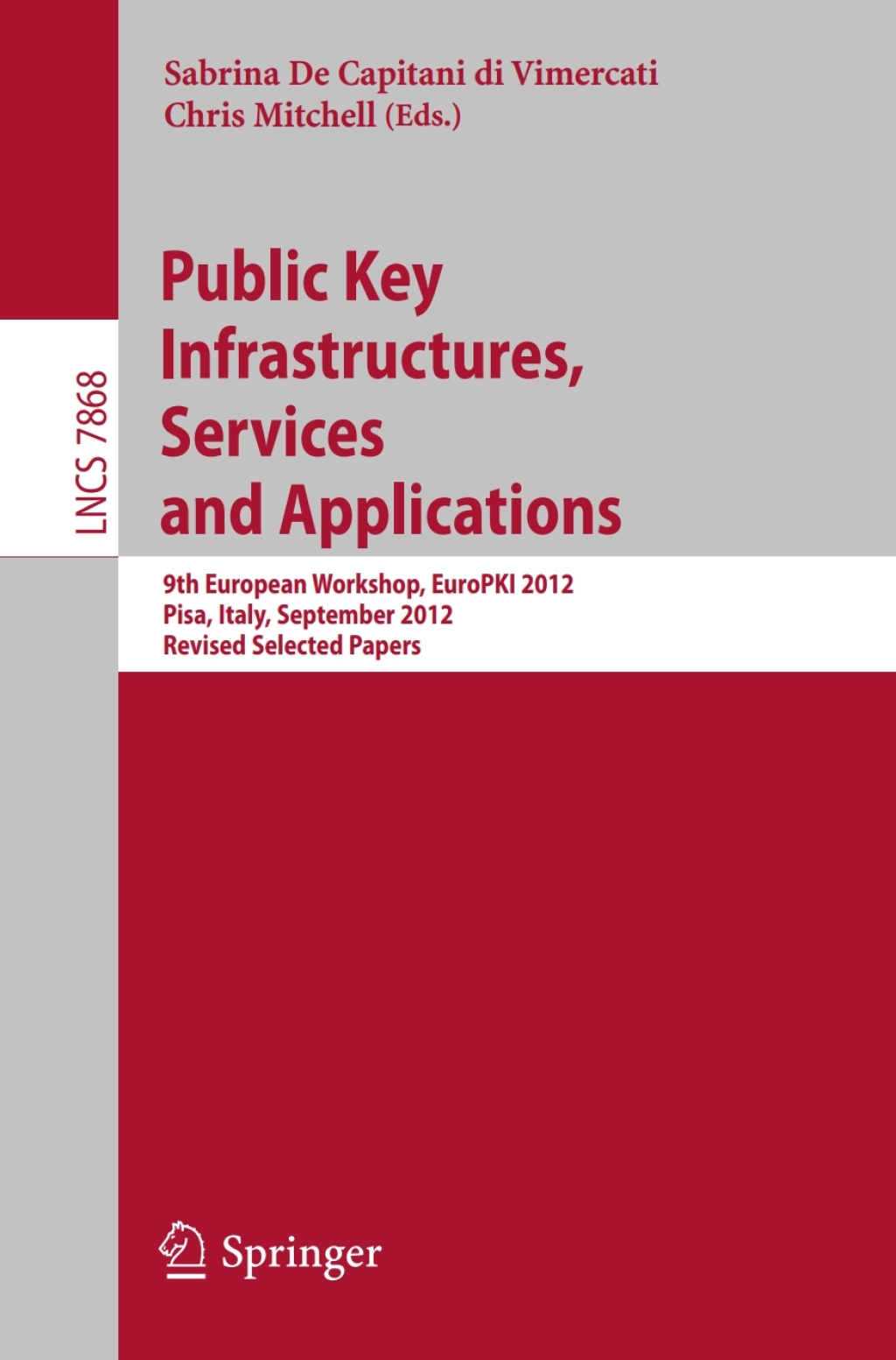 Public Key Infrastructures, Services and Applications 9th European Workshop, EuroPKI 2012, Pisa, Italy, September 13-14, 2012, Revised Selected Papers