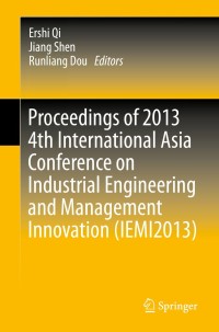 صورة الغلاف: Proceedings of 2013 4th International Asia Conference on Industrial Engineering and Management Innovation (IEMI2013) 9783642400599